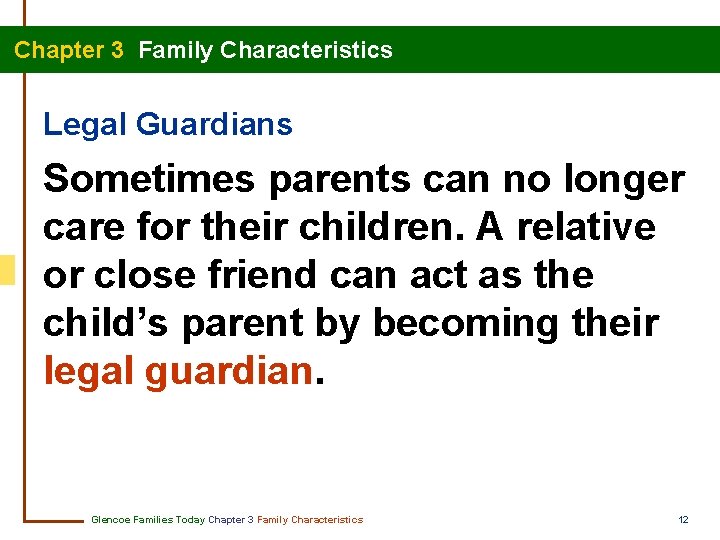 Chapter 3 Family Characteristics Legal Guardians Sometimes parents can no longer care for their