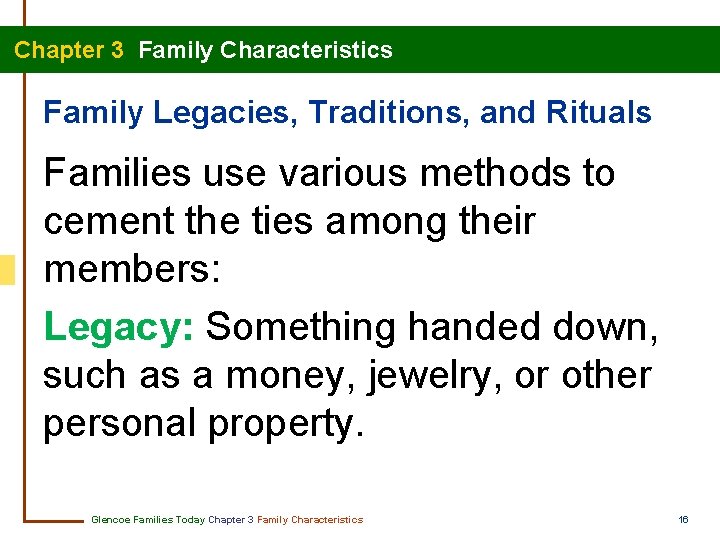 Chapter 3 Family Characteristics Family Legacies, Traditions, and Rituals Families use various methods to