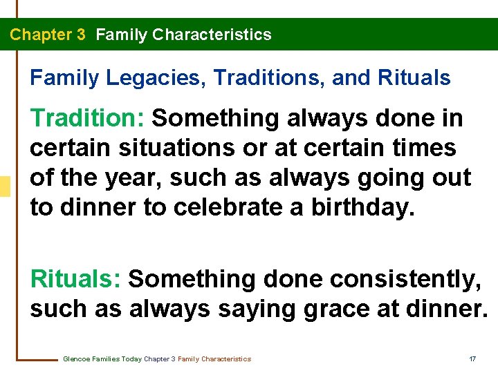 Chapter 3 Family Characteristics Family Legacies, Traditions, and Rituals Tradition: Something always done in