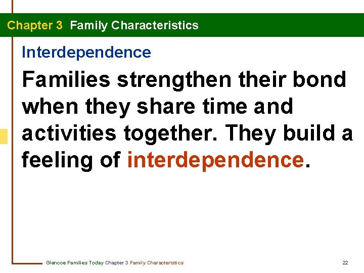 Chapter 3 Family Characteristics Interdependence Families strengthen their bond when they share time and