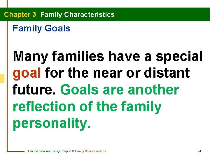 Chapter 3 Family Characteristics Family Goals Many families have a special goal for the