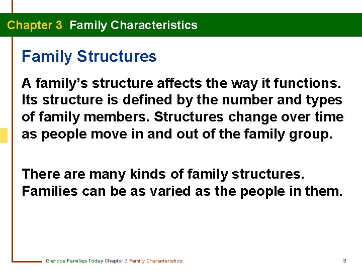 Chapter 3 Family Characteristics Family Structures A family’s structure affects the way it functions.