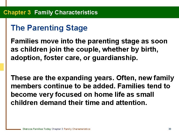 Chapter 3 Family Characteristics The Parenting Stage Families move into the parenting stage as