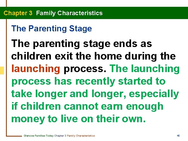 Chapter 3 Family Characteristics The Parenting Stage The parenting stage ends as children exit