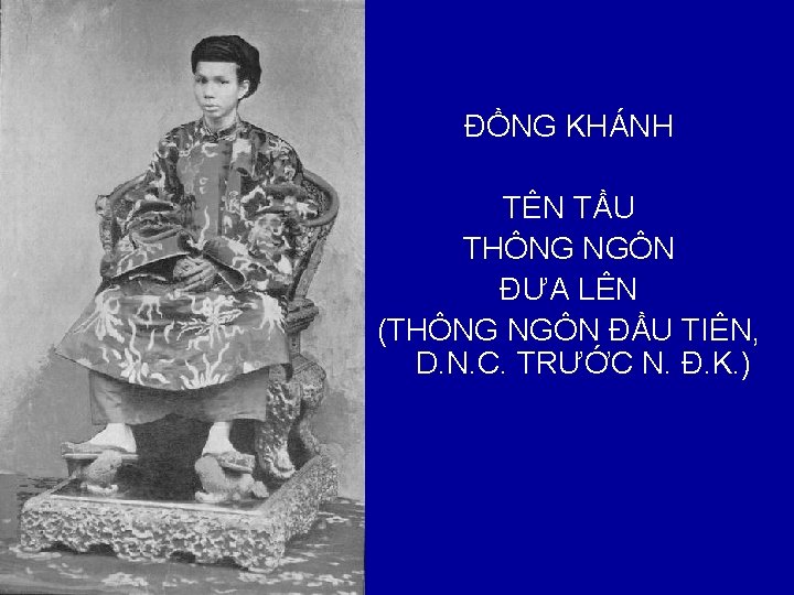 ĐỒNG KHÁNH TÊN TẦU THÔNG NGÔN ĐƯA LÊN (THÔNG NGÔN ĐẦU TIÊN, D. N.