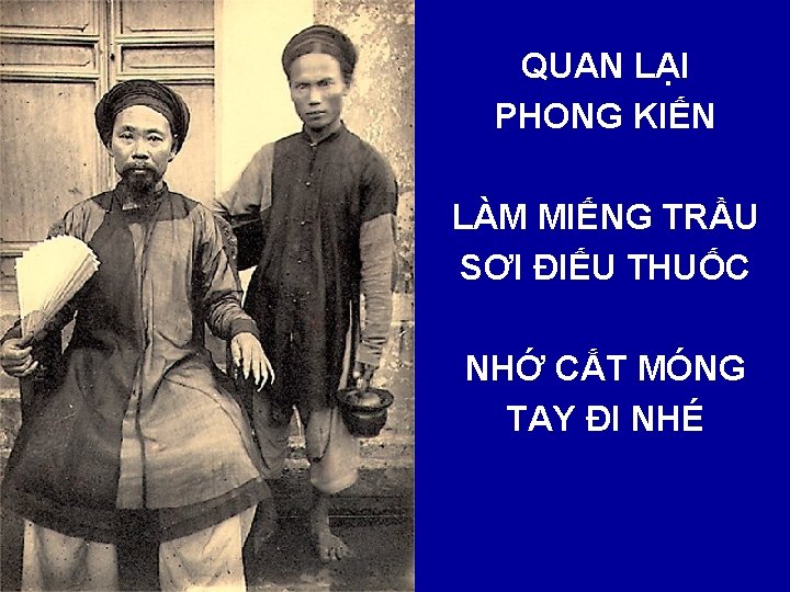 QUAN LẠI PHONG KIẾN LÀM MIẾNG TRẦU SƠI ĐIẾU THUỐC NHỚ CẮT MÓNG TAY