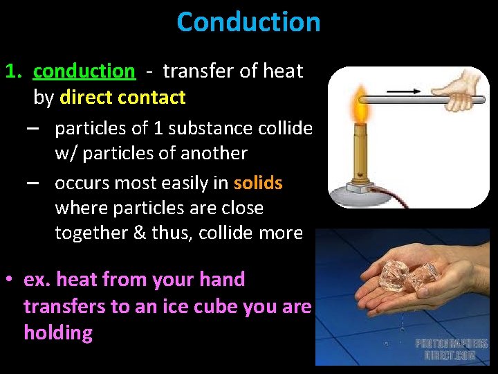 Conduction 1. conduction - transfer of heat by direct contact – particles of 1