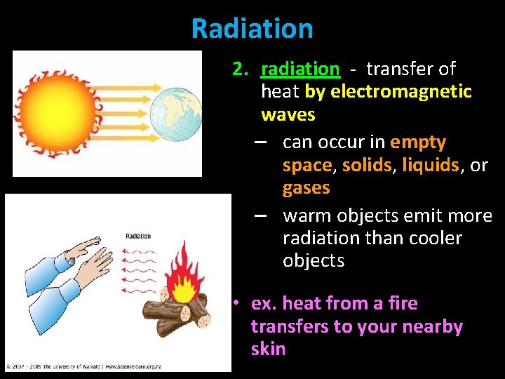 Radiation 2. radiation - transfer of heat by electromagnetic waves – can occur in