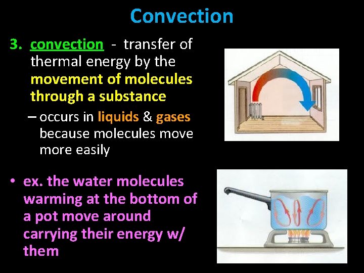 Convection 3. convection - transfer of thermal energy by the movement of molecules through