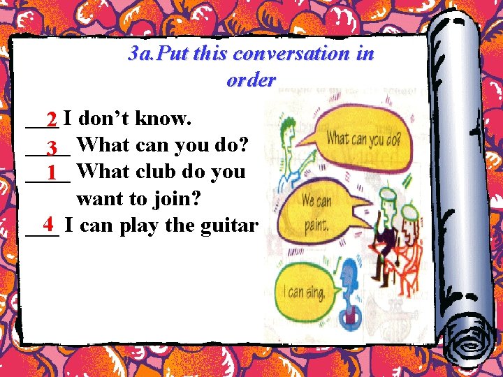 3 a. Put this conversation in order ____ 2 I don’t know. ____ 3 3 a. Put this conversation in order ____ 2 I don’t know. ____ 3