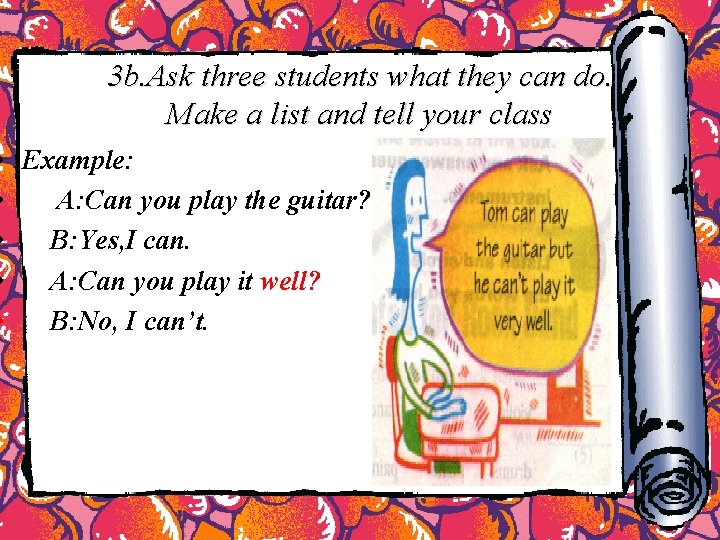 3 b. Ask three students what they can do. Make a list and tell 3 b. Ask three students what they can do. Make a list and tell