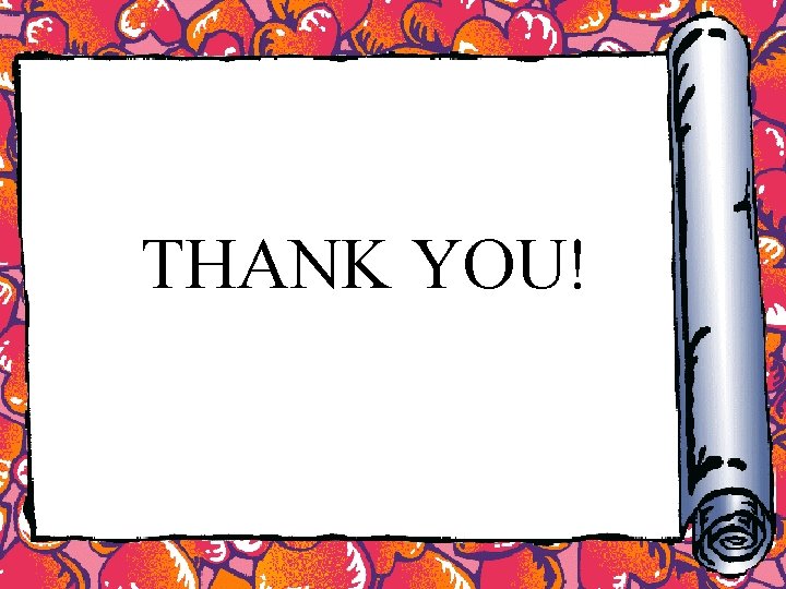 THANK YOU! THANK YOU!