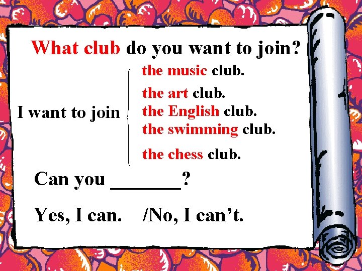 What club do you want to join? I want to join the music club. What club do you want to join? I want to join the music club.