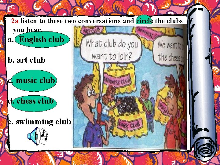 2 a listen to these two conversations and circle the clubs you hear. a. 2 a listen to these two conversations and circle the clubs you hear. a.