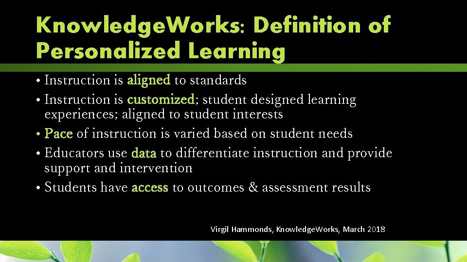 Knowledge. Works: Definition of Personalized Learning • Instruction is aligned to standards • Instruction