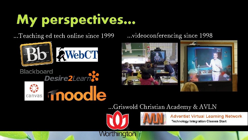 My perspectives…. . . Teaching ed tech online since 1999 . . . videoconferencing