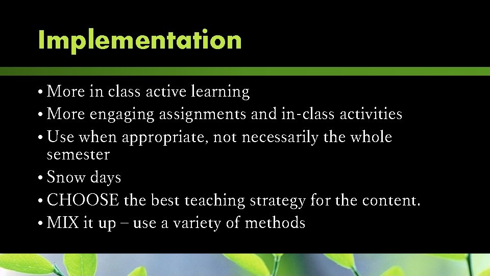 Implementation • More in class active learning • More engaging assignments and in-class activities