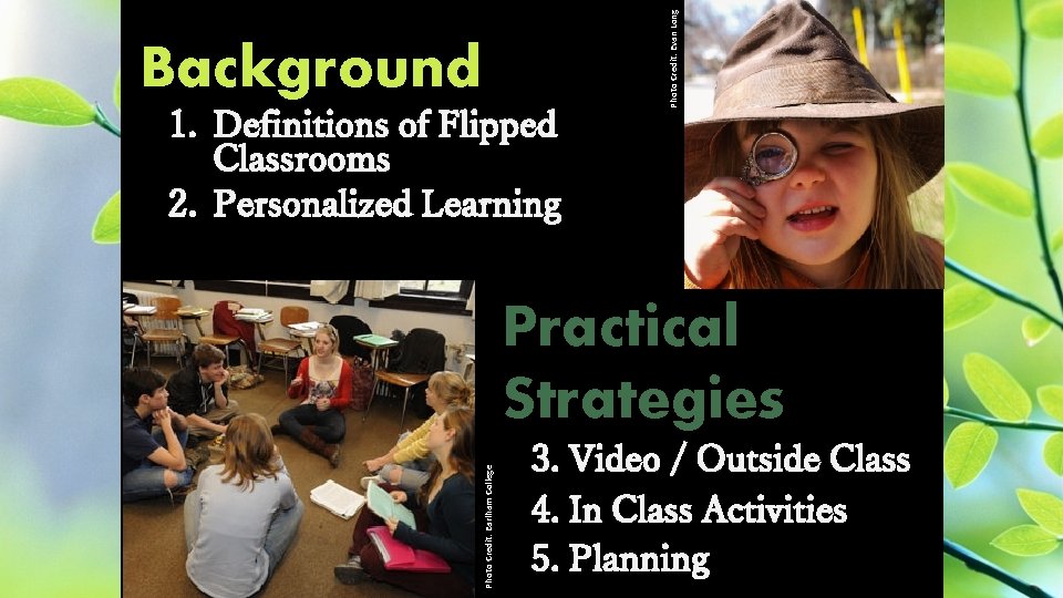 1. Definitions of Flipped Classrooms 2. Personalized Learning Photo Credit: Evan Long Background Photo