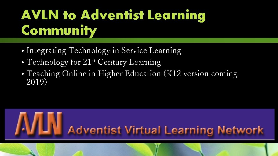 AVLN to Adventist Learning Community • Integrating Technology in Service Learning • Technology for