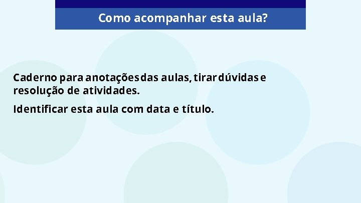 Como acompanhar esta aula? Caderno para anotações das aulas, tirar dúvidas e resolução de