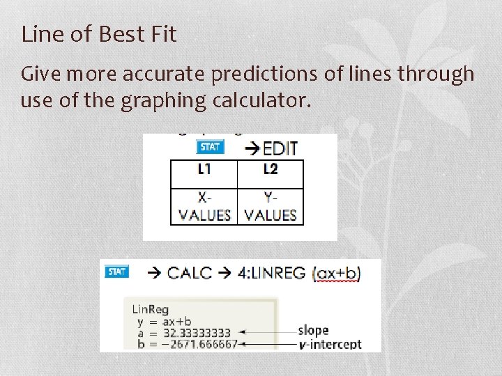 Line of Best Fit Give more accurate predictions of lines through use of the