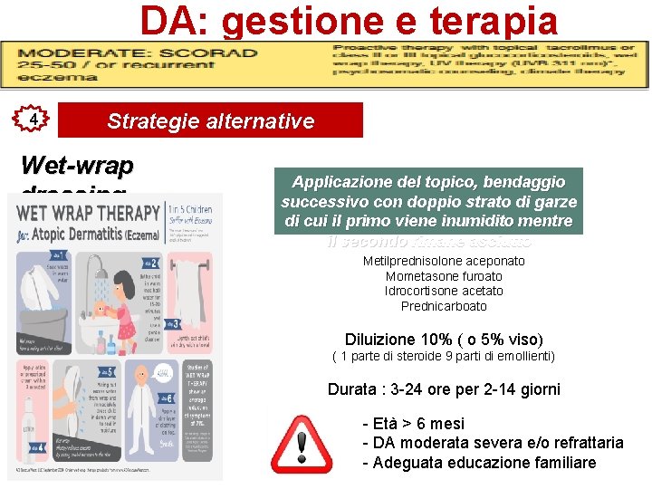 DA: gestione e terapia 4 Strategie alternative Wet-wrap dressing Applicazione del topico, bendaggio successivo