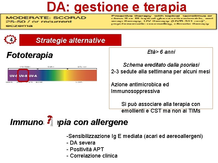 DA: gestione e terapia 4 Strategie alternative Età> 6 anni Fototerapia Schema ereditato dalla