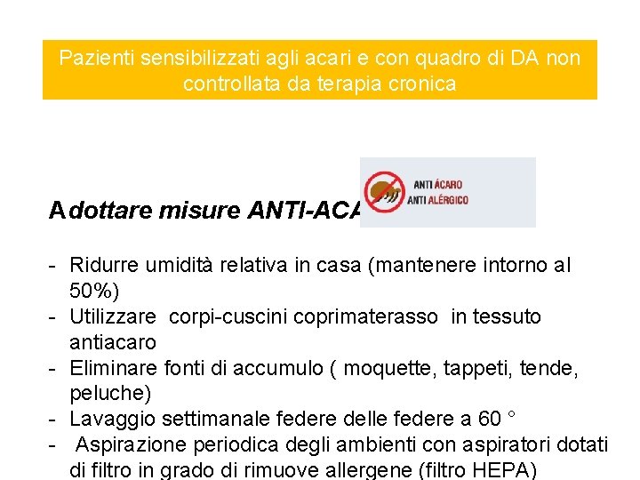 Pazienti sensibilizzati agli acari e con quadro di DA non controllata da terapia cronica