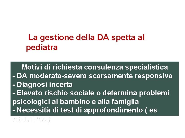 La gestione della DA spetta al pediatra Motivi di richiesta consulenza specialistica - DA