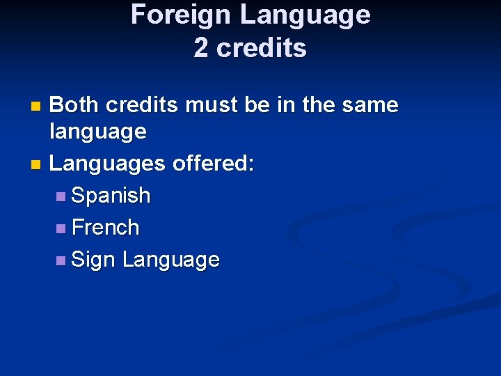 Foreign Language 2 credits Both credits must be in the same language n Languages