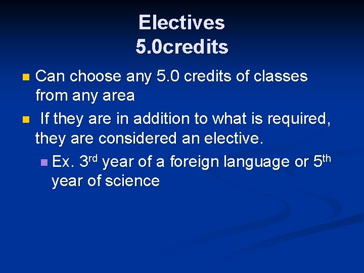 Electives 5. 0 credits Can choose any 5. 0 credits of classes from any