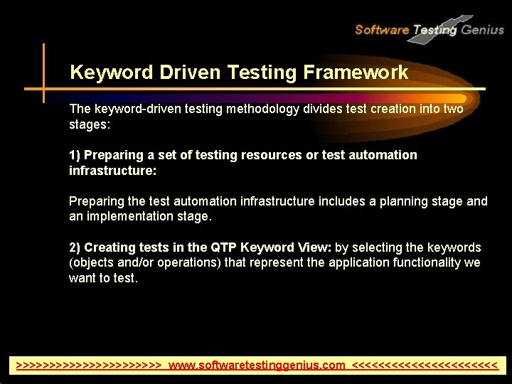 Keyword Driven Testing Framework The keyword-driven testing methodology divides test creation into two stages: