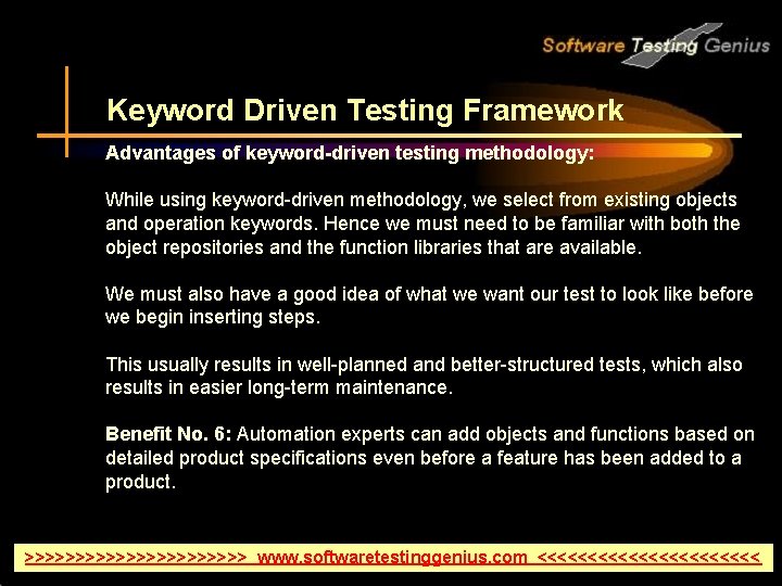 Keyword Driven Testing Framework Advantages of keyword-driven testing methodology: While using keyword-driven methodology, we