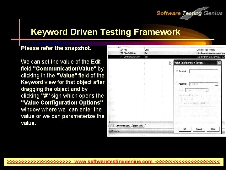 Keyword Driven Testing Framework Please refer the snapshot. We can set the value of