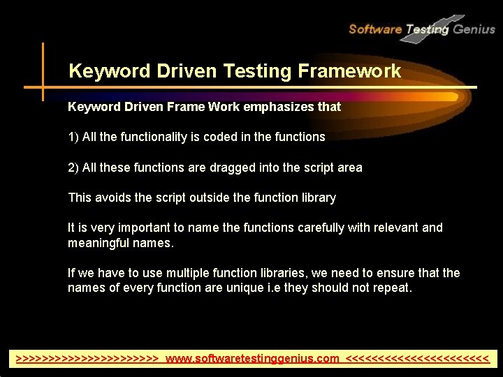 Keyword Driven Testing Framework Keyword Driven Frame Work emphasizes that 1) All the functionality