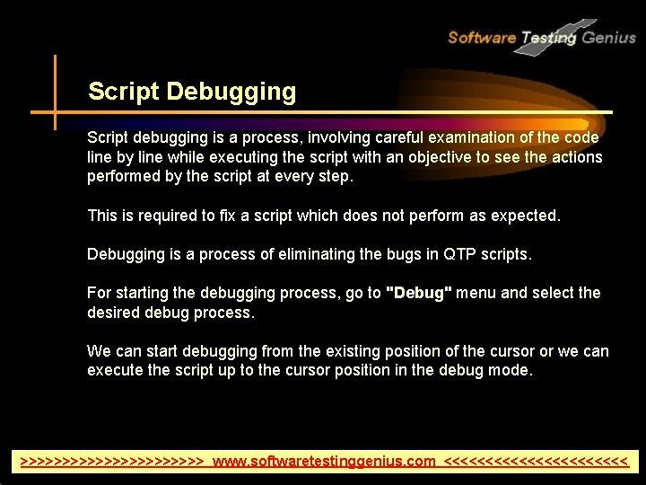 Script Debugging Script debugging is a process, involving careful examination of the code line