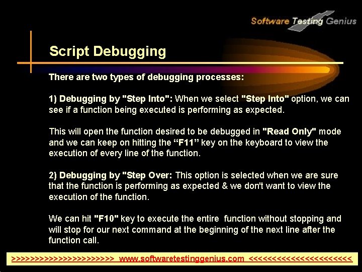Script Debugging There are two types of debugging processes: 1) Debugging by "Step Into":