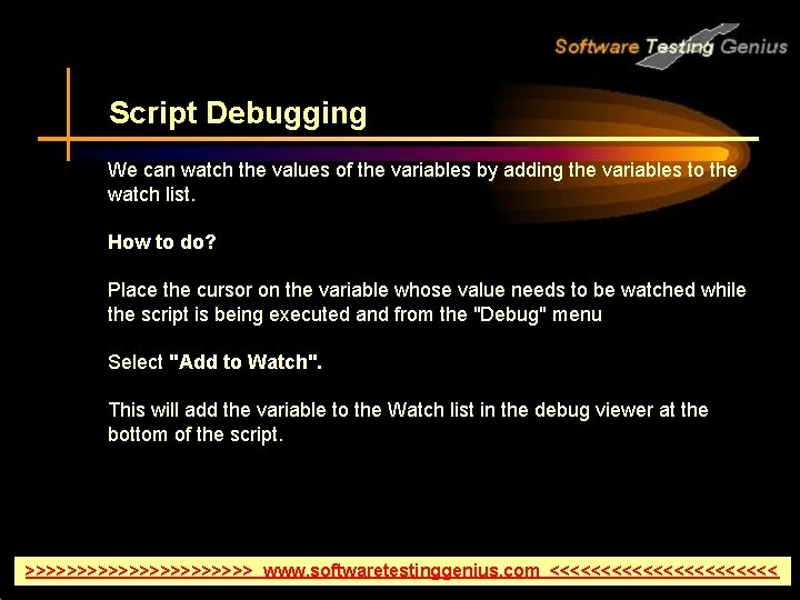 Script Debugging We can watch the values of the variables by adding the variables