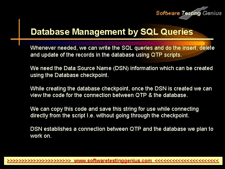 Database Management by SQL Queries Whenever needed, we can write the SQL queries and