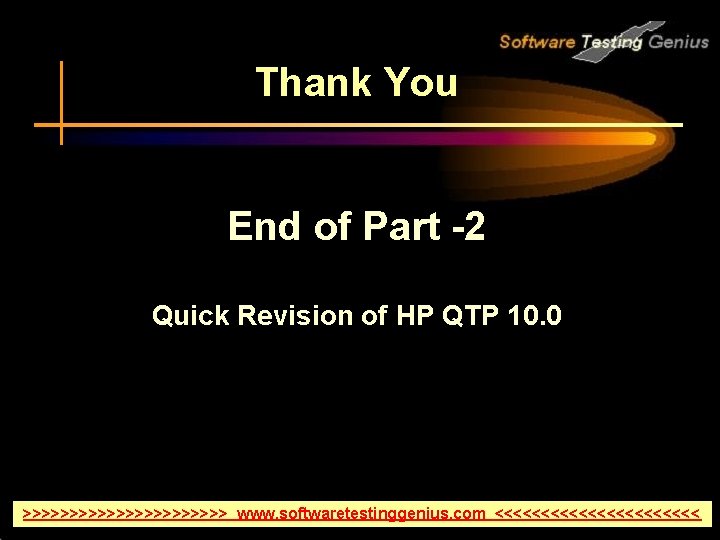 Thank You End of Part -2 Quick Revision of HP QTP 10. 0 >>>>>>>>>>>