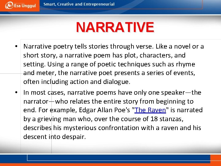 NARRATIVE • Narrative poetry tells stories through verse. Like a novel or a short