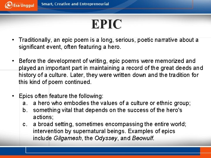 EPIC • Traditionally, an epic poem is a long, serious, poetic narrative about a