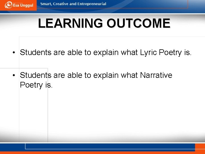 LEARNING OUTCOME • Students are able to explain what Lyric Poetry is. • Students