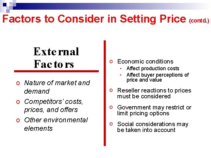 Factors to Consider in Setting Price (contd. ) Exte rnal Fac to rs o