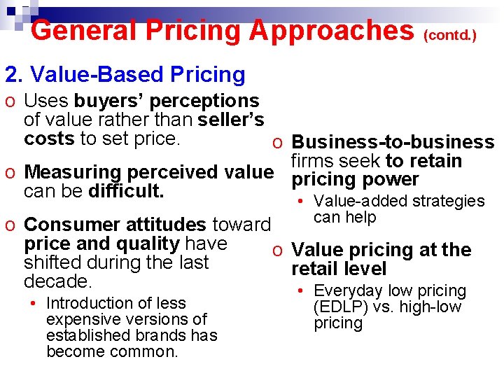 General Pricing Approaches (contd. ) 2. Value-Based Pricing o Uses buyers’ perceptions of value