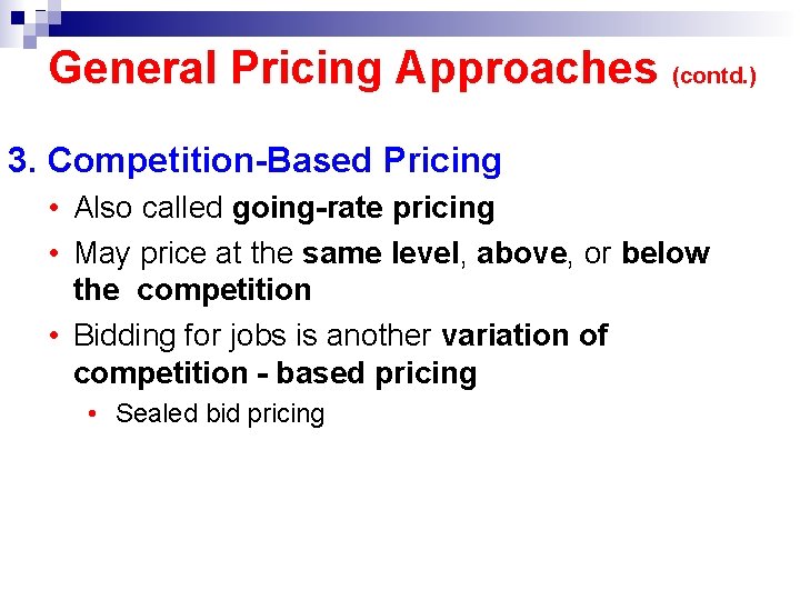 General Pricing Approaches (contd. ) 3. Competition-Based Pricing • Also called going-rate pricing •