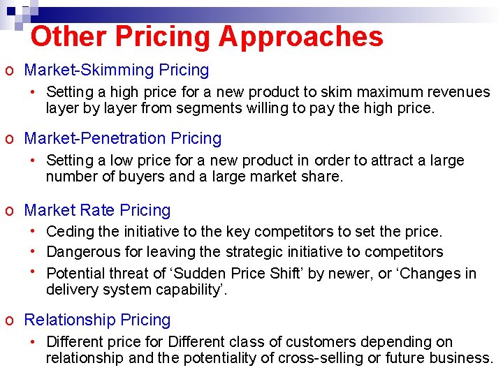 Other Pricing Approaches o Market-Skimming Pricing • Setting a high price for a new