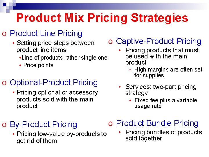 Product Mix Pricing Strategies o Product Line Pricing • Setting price steps between product