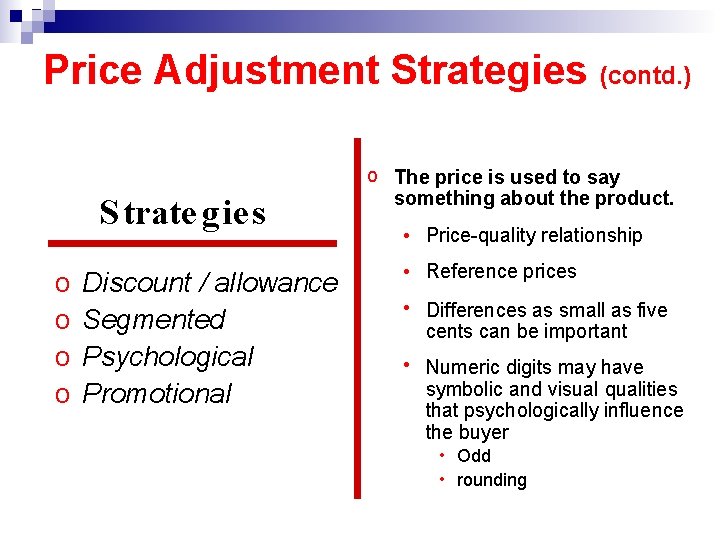 Price Adjustment Strategies (contd. ) S trate g ie s o o Discount /