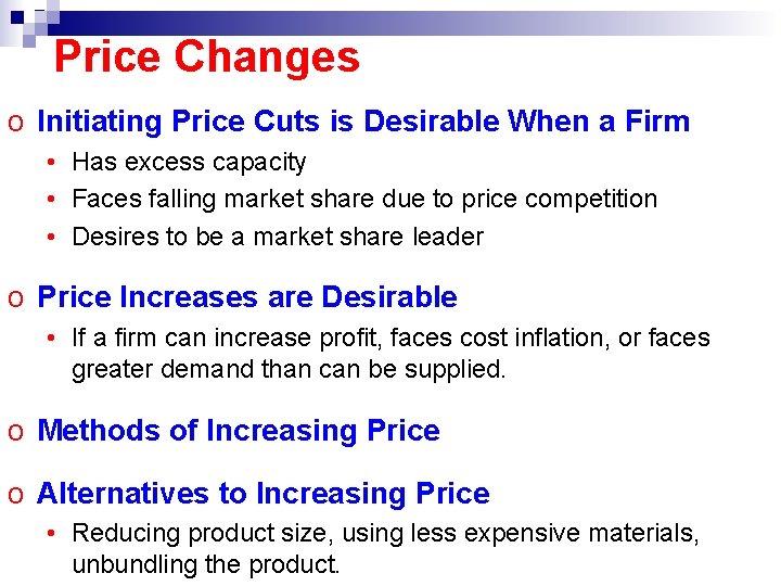 Price Changes o Initiating Price Cuts is Desirable When a Firm • Has excess